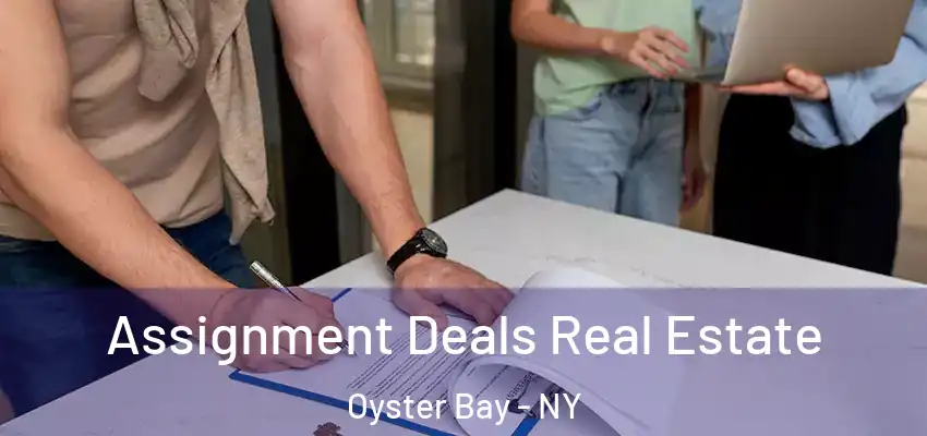  Assignment Deals Real Estate Oyster Bay - NY