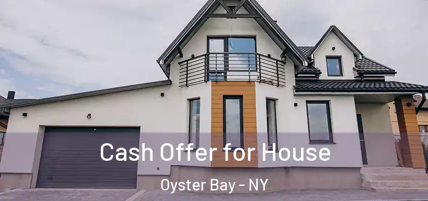  Cash Offer for House Oyster Bay - NY