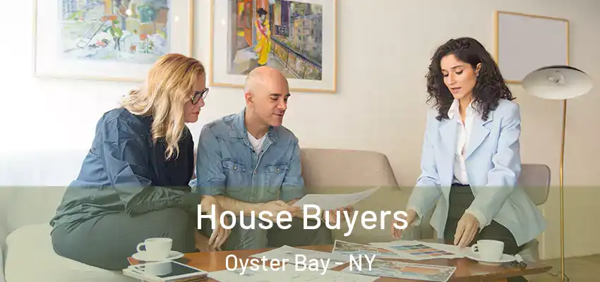  House Buyers Oyster Bay - NY