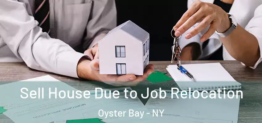 Sell House Due to Job Relocation Oyster Bay - NY