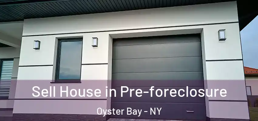 Sell House in Pre-foreclosure Oyster Bay - NY