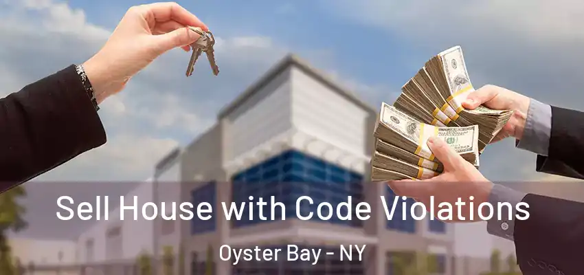 Sell House with Code Violations Oyster Bay - NY