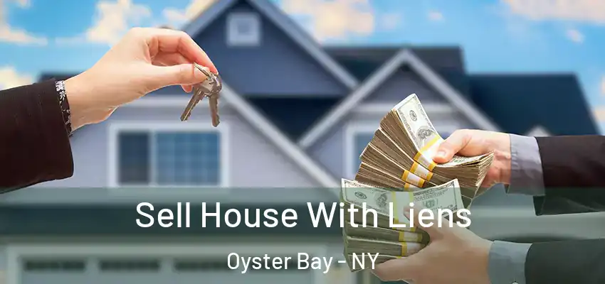 Sell House With Liens Oyster Bay - NY