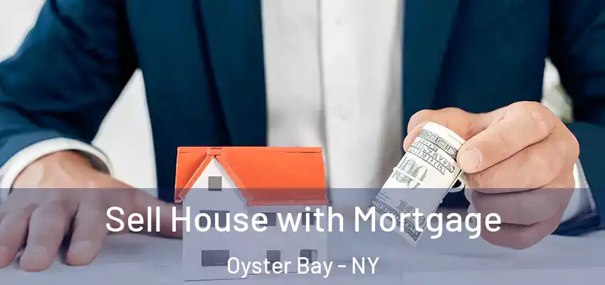  Sell House with Mortgage Oyster Bay - NY