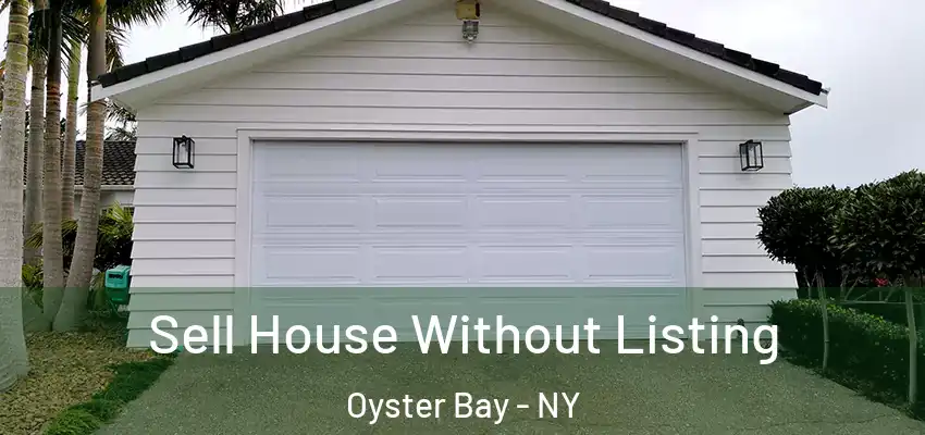  Sell House Without Listing Oyster Bay - NY