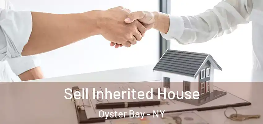  Sell Inherited House Oyster Bay - NY